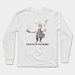 Catch You On The Flip Side Long Sleeve T-Shirt